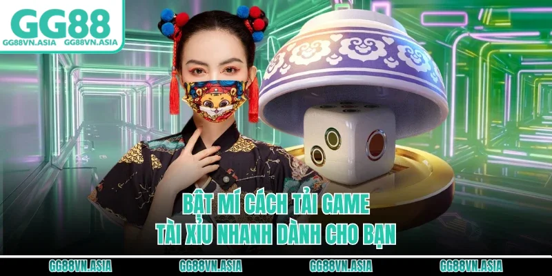 Bật mí cách tải game tài xỉu nhanh dành cho bạn