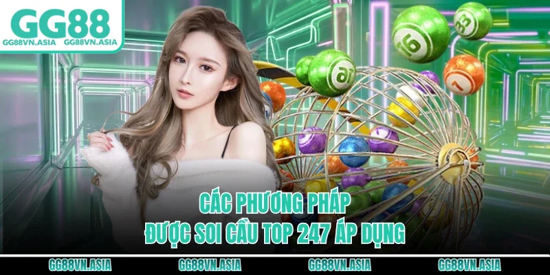 Các phương pháp được soi cầu top 247 áp dụng
