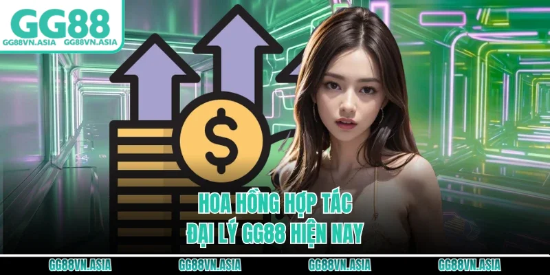 Hoa hồng hợp tác đại lý GG88 hiện nay