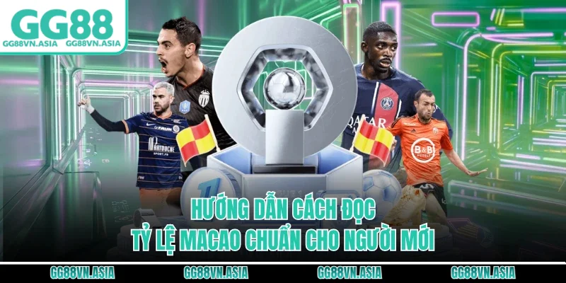 Hướng dẫn cách đọc tỷ lệ macao chuẩn cho người mới