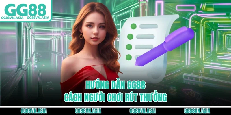 Hướng dẫn GG88 cách người chơi rút thưởng
