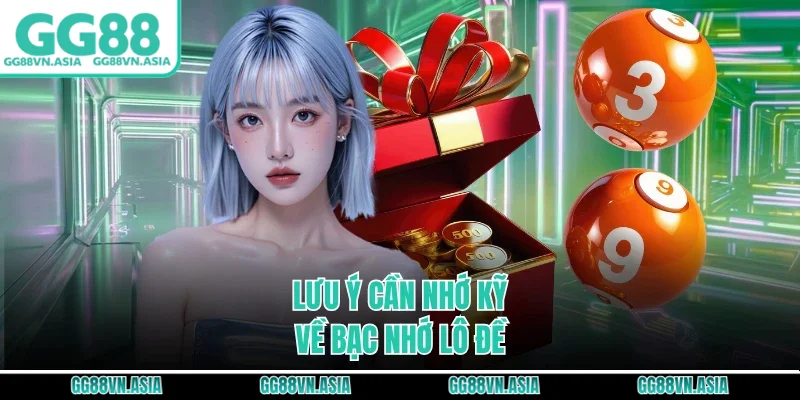 Lưu ý cần nhớ kỹ về bạc nhớ lô đề