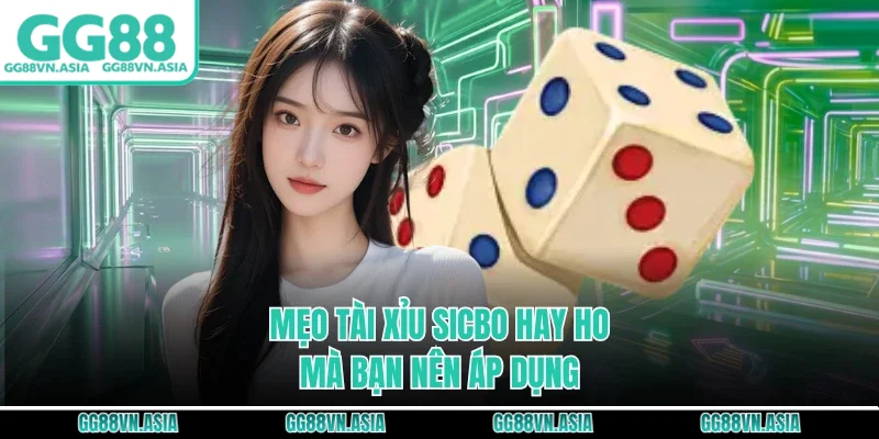 Mẹo tài xỉu sicbo hay ho mà bạn nên áp dụng