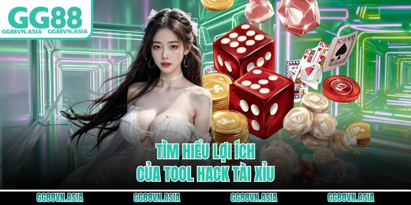 Tìm hiểu lợi ích của tool hack tài xỉu