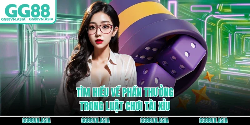 Tìm hiểu về phần thưởng trong luật chơi tài xỉu
