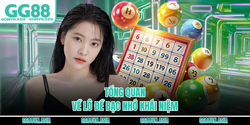Tổng quan về lô đề bạc nhớ khái niệm